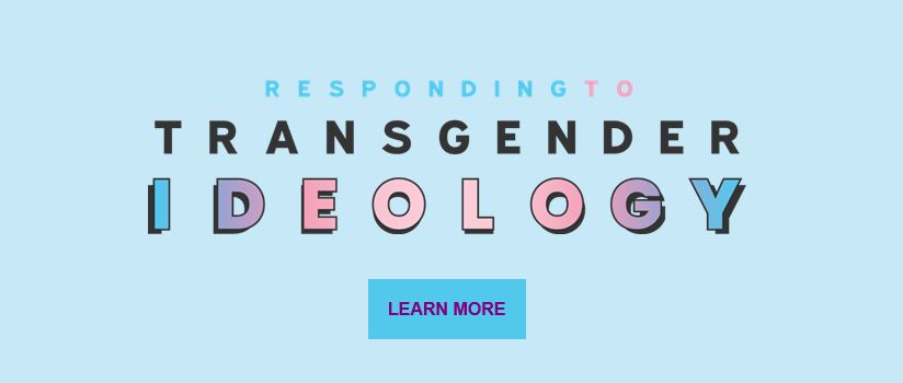 Responding to Transgender Ideology